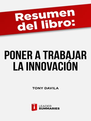 cover image of Resumen del libro "Poner a trabajar a la innovación" de Tony Davila